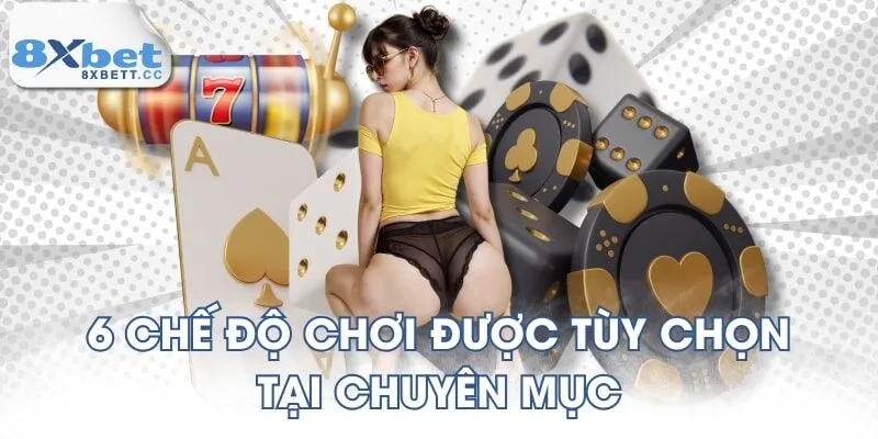 6 chế độ chơi được tùy chọn tại chuyên mục