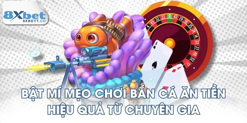 Bật mí mẹo chơi bắn cá ăn tiền hiệu quả từ chuyên gia