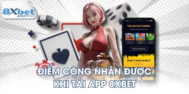 Điểm cộng nhận được khi tải app 8XBET