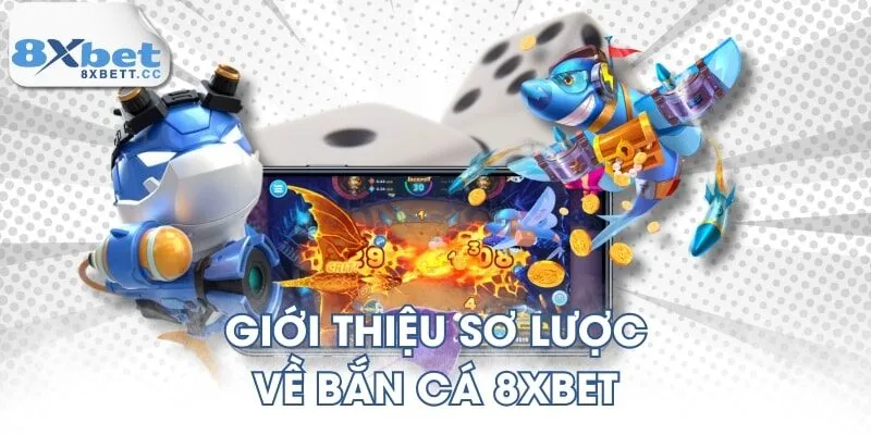 Giới thiệu sơ lược về bắn cá 8XBET