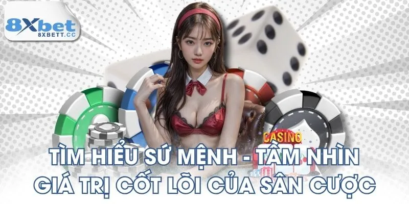 Tìm hiểu sứ mệnh - tầm nhìn - giá trị cốt lõi của sân cược
