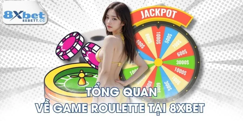 Tổng quan về game roulette tại 8XBET